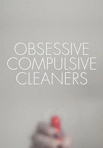 Obsessive Compulsive Cleaners (2013)
